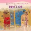 Roki - Don't Go (feat. Skylar Reign) - Single